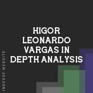 Higor Leonardo Vargas In-Depth Analysis | Indexof