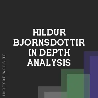 Hildur Bjornsdottir In-Depth Analysis | Indexof