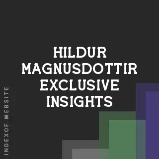 Hildur Magnusdottir Exclusive Insights | Indexof