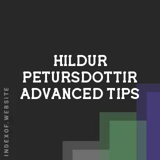 Hildur Petursdottir Advanced Tips | Indexof