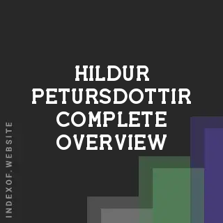 Hildur Petursdottir Complete Overview | Indexof