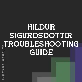Hildur Sigurdsdottir Troubleshooting Guide | Indexof