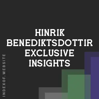 Hinrik Benediktsdottir Exclusive Insights | Indexof