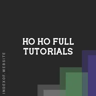 Ho Ho Full Tutorials | Indexof