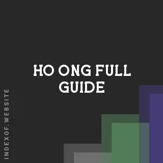 Ho Ong Full Guide | Indexof