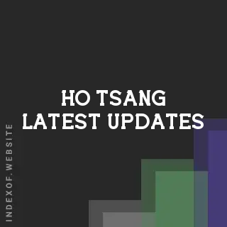 Ho Tsang Latest Updates | Indexof