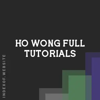 Ho Wong Full Tutorials | Indexof