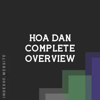 Hoa Dan Complete Overview | Indexof