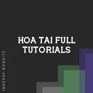 Hoa Tai Full Tutorials | Indexof