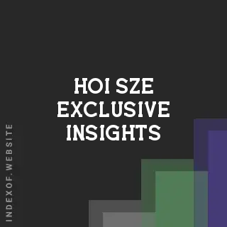 Hoi Sze Exclusive Insights | Indexof