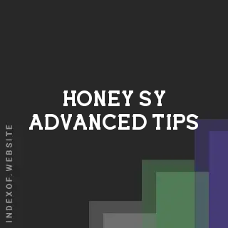 Honey Sy Advanced Tips | Indexof