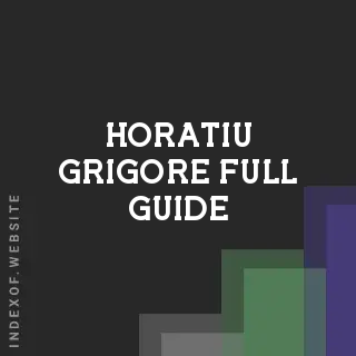 Horatiu Grigore Full Guide | Indexof