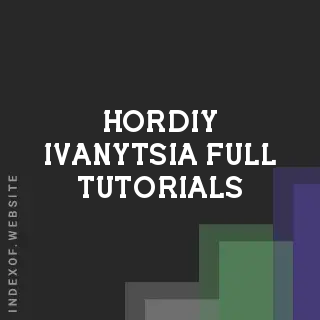 Hordiy Ivanytsia Full Tutorials | Indexof