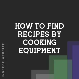 How to Find Recipes by Cooking Equipment: A Search Strategy Guide - Indexof