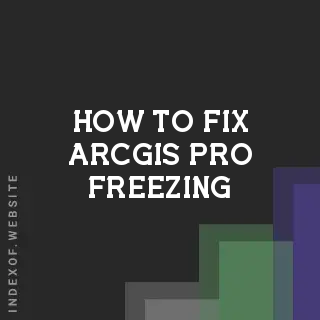 How to Fix ArcGIS Pro Freezing: Troubleshooting Guide for GIS Pros