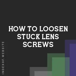 How to Loosen Stuck Lens Screws | Photography Repair Guide