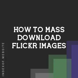How to Mass Download Flickr Images: Efficient Archiving for Photographers