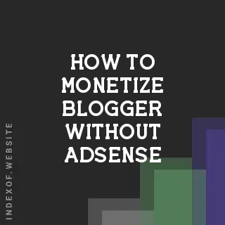How to Monetize Blogger Without AdSense: 2026 Alternative Revenue Guide - Indexof