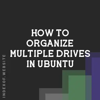 How to Organize Multiple Drives in Ubuntu: Apps, Games, and Data Guide