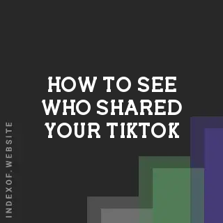 How to See Who Shared Your TikTok: 2026 Analytics & Privacy Guide - Indexof