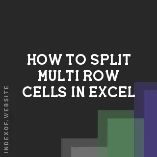 How to Split Multi-Row Cells in Excel: Vertical Split Guide 2026