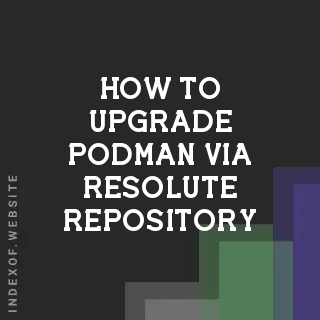 How to Upgrade Podman via Resolute Repository on Ubuntu 24.04/22.04