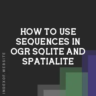How to Use Sequences in OGR SQLite and SpatiaLite | GIS Tutorial - Indexof