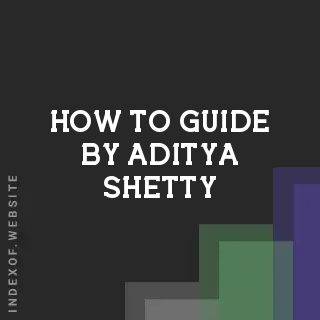 How to Guide by Aditya Shetty | Indexof