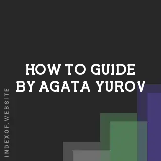 How to Guide by Agata Yurov | Indexof