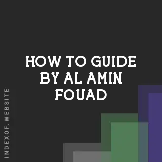How to Guide by Al-Amin Fouad | Indexof