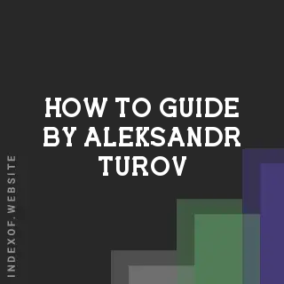 How to Guide by Aleksandr Turov | Indexof