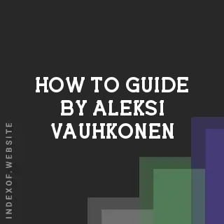 How to Guide by Aleksi Vauhkonen | Indexof