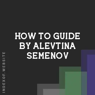 How to Guide by Alevtina Semenov | Indexof