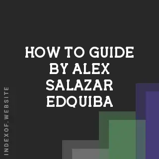 How to Guide by Alex Salazar Edquiba | Indexof
