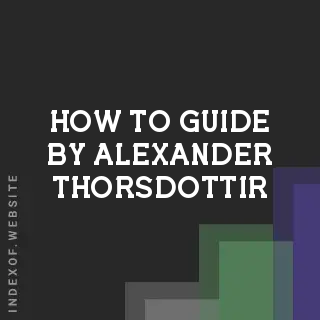 How to Guide by Alexander Thorsdottir | Indexof