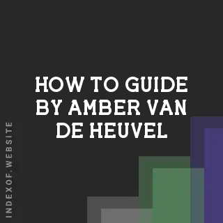 How to Guide by Amber van de Heuvel | Indexof