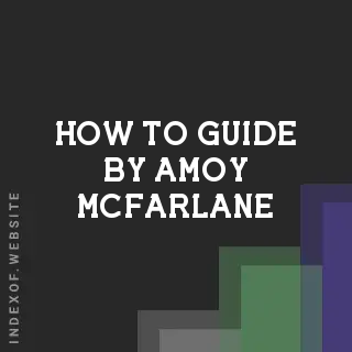 How to Guide by Amoy McFarlane | Indexof
