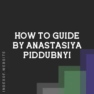How to Guide by Anastasiya Piddubnyi | Indexof