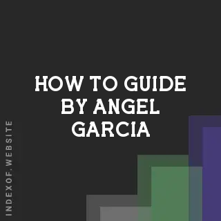 How to Guide by Angel Garcia | Indexof