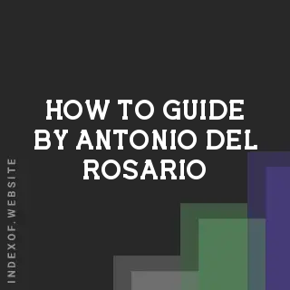 How to Guide by Antonio Del Rosario | Indexof