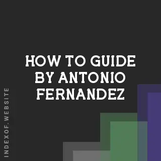 How to Guide by Antonio Fernandez | Indexof