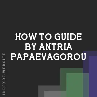 How to Guide by Antria Papaevagorou | Indexof