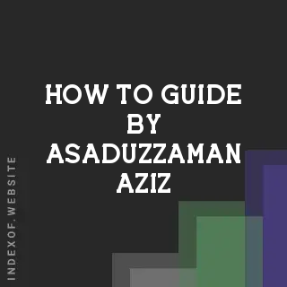 How to Guide by Asaduzzaman Aziz | Indexof