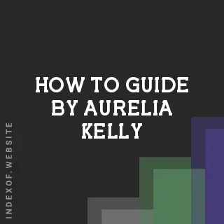 How to Guide by Aurelia Kelly | Indexof