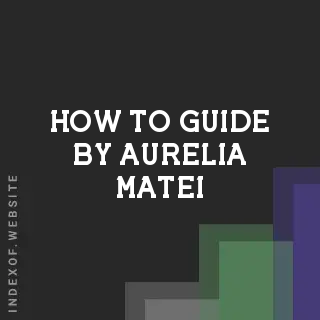 How to Guide by Aurelia Matei | Indexof