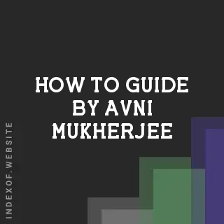How to Guide by Avni Mukherjee | Indexof