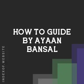 How to Guide by Ayaan Bansal | Indexof
