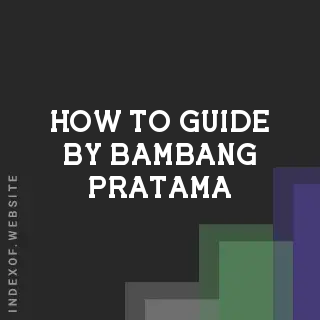 How to Guide by Bambang Pratama | Indexof