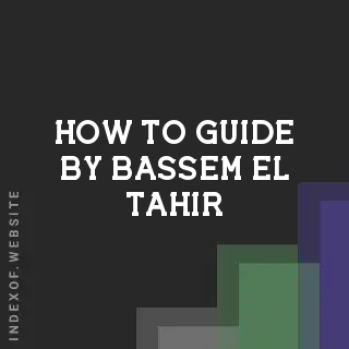 How to Guide by Bassem El-Tahir | Indexof