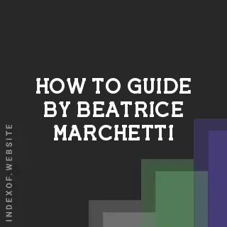 How to Guide by Beatrice Marchetti | Indexof
